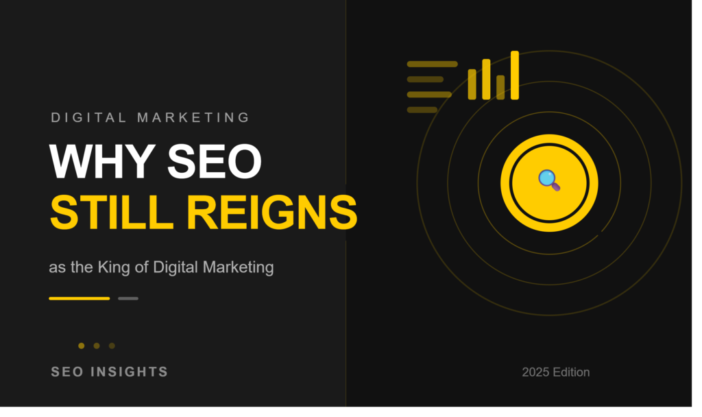 Why SEO Still Reigns as the King of Digital Marketing